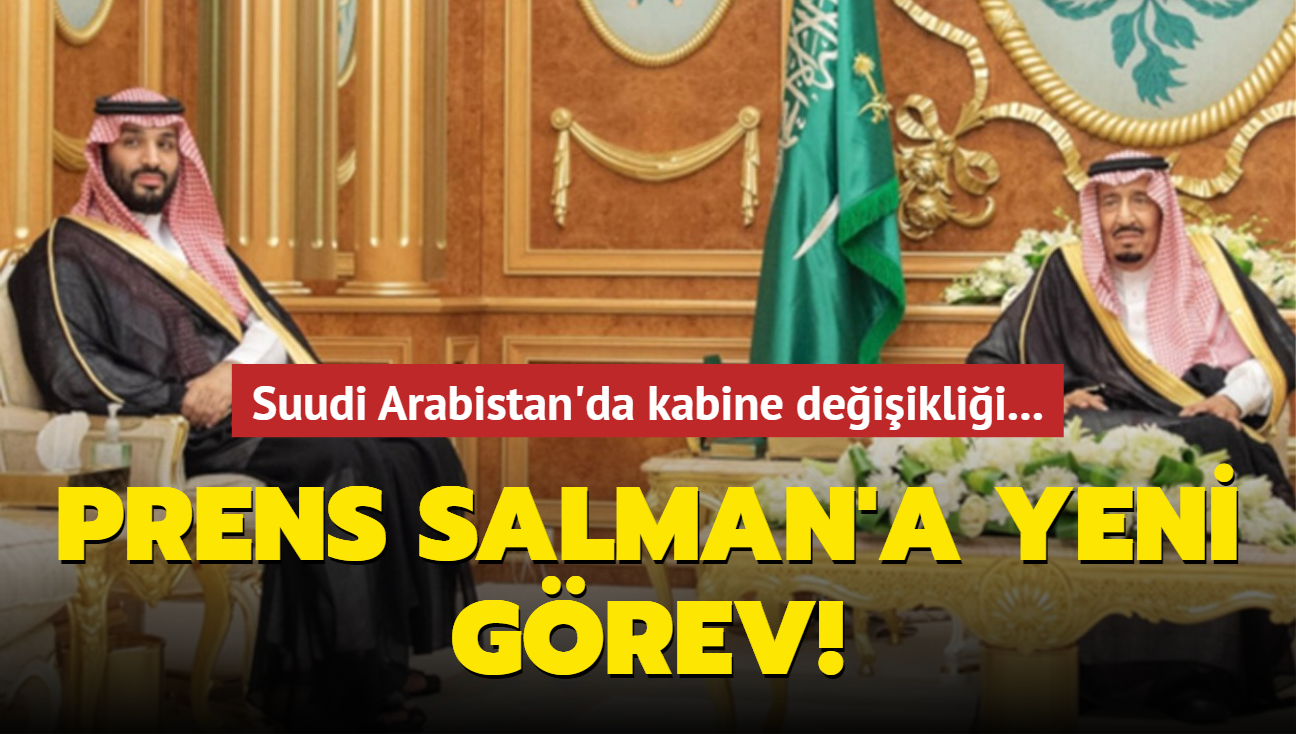 Suudi Arabistan'da kabine deiiklii... Prens Salman'a yeni grev!