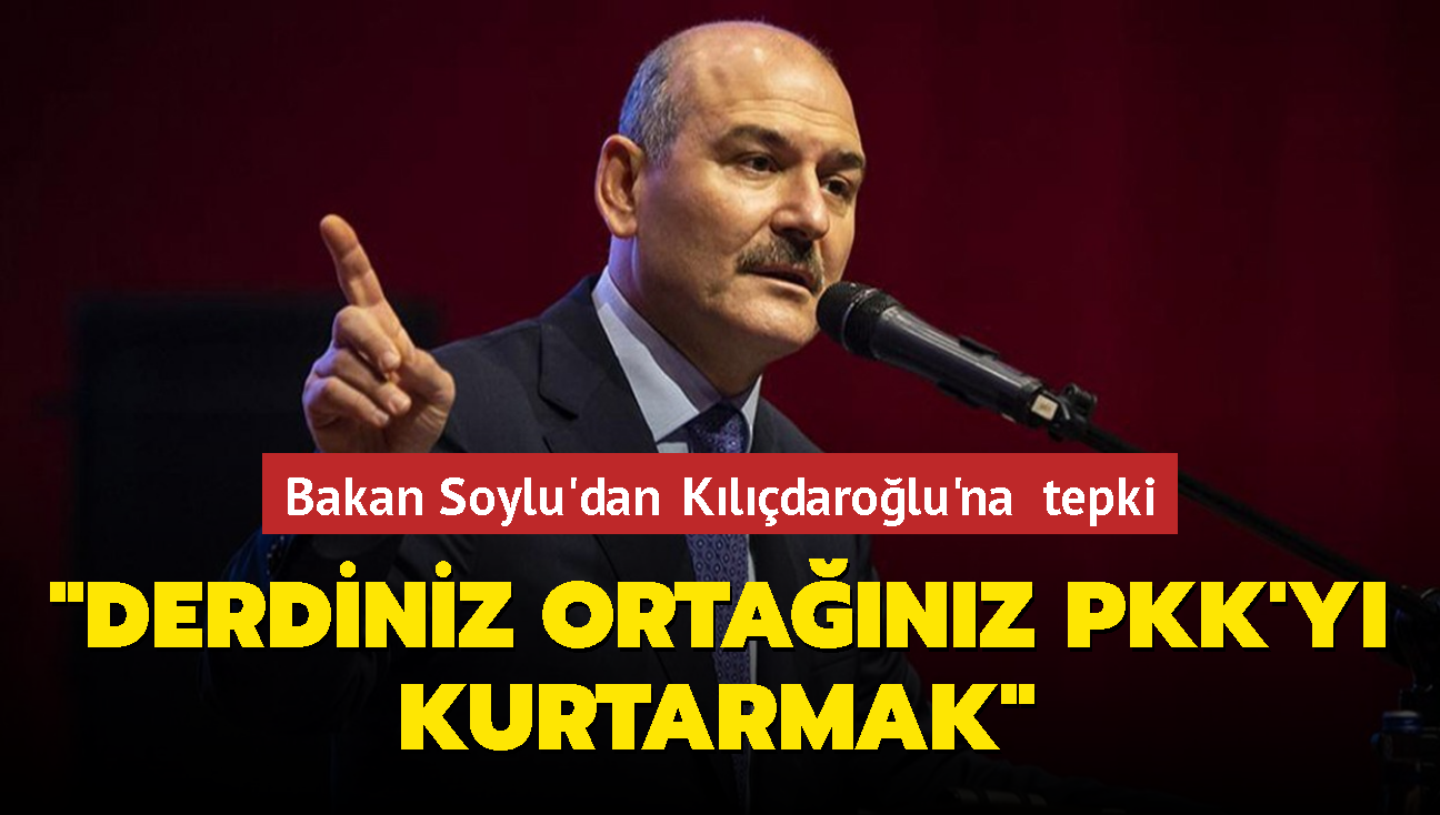 Bakan Soylu'dan Kldarolu'na tepki: Derdiniz ortanz PKK'y kurtarmak