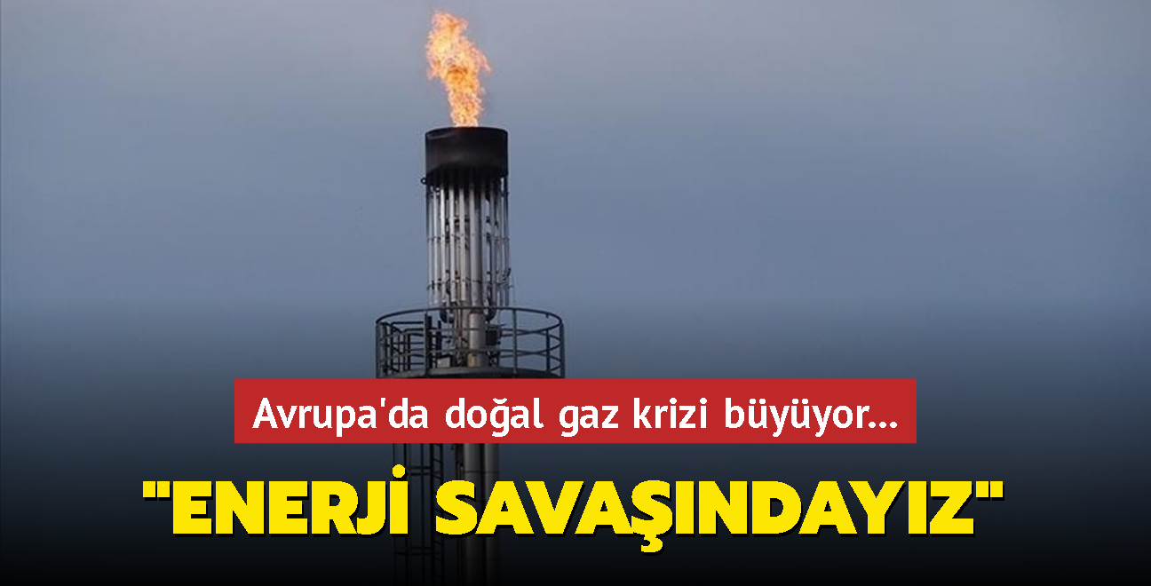 Avrupa'da doal gaz krizi byyor... "Rusya ile bir enerji savandayz"