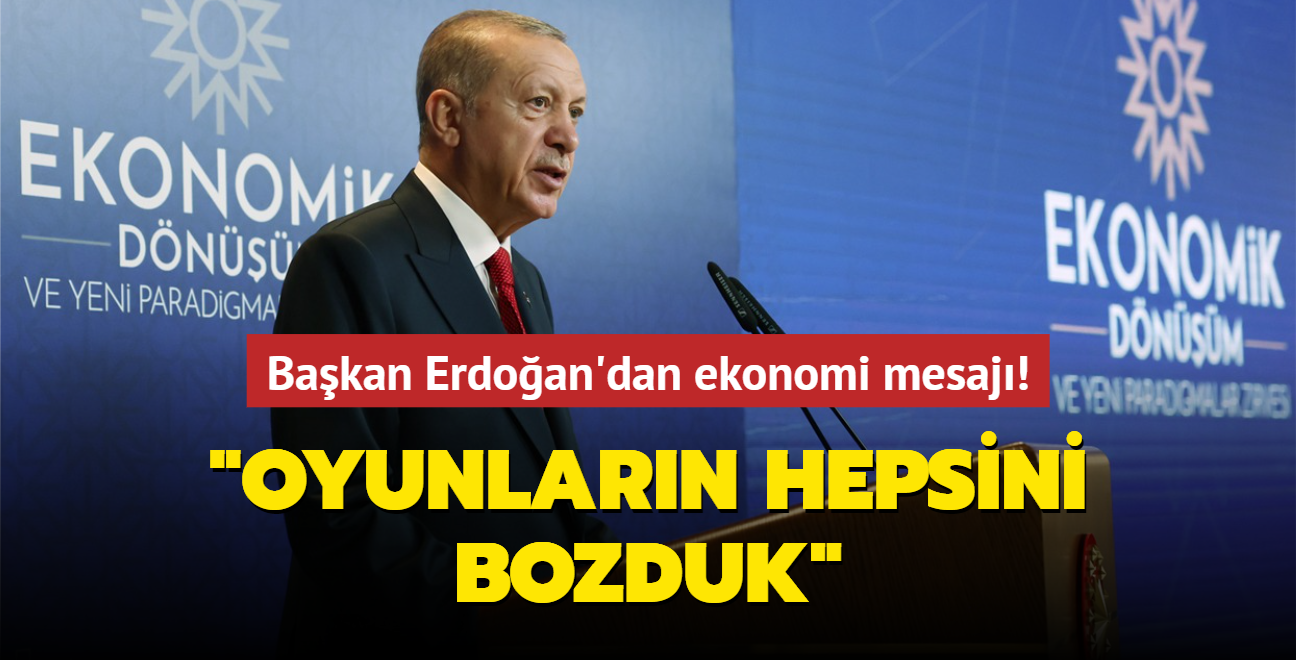 Bakan Erdoan'dan ekonomi mesaj! "lkemize ynelik senaryo ve oyunlarn hepsini bozduk"