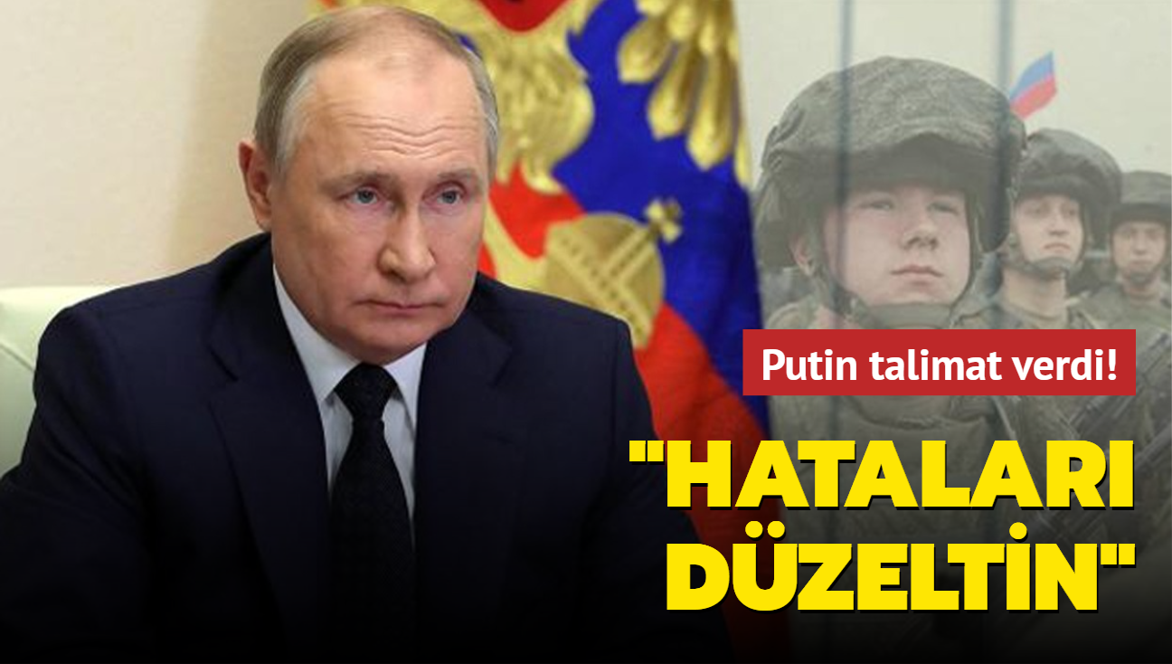 Putin talimat verdi: Hatalar dzeltin!