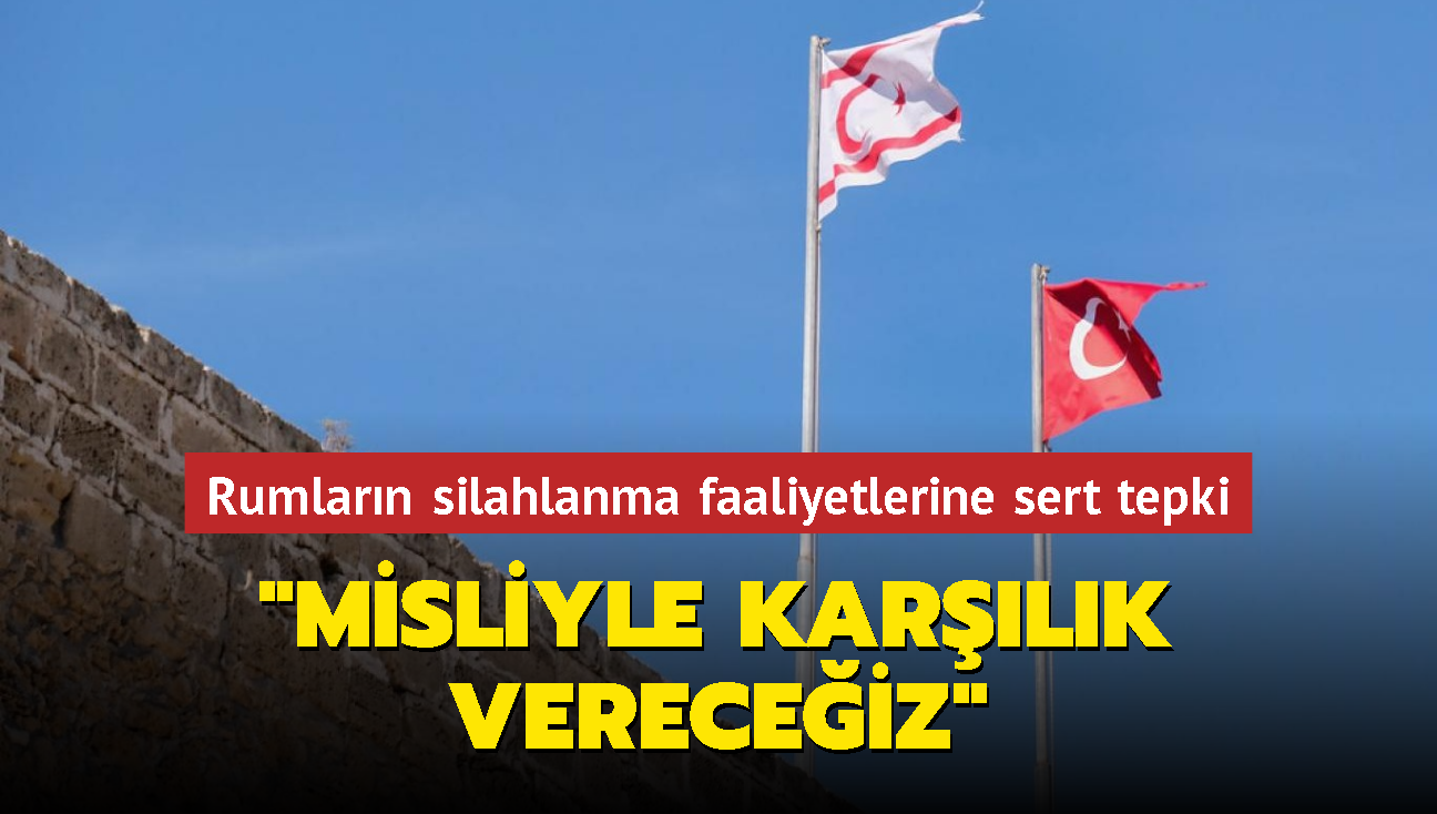 Rumlarn silahlanma faaliyetlerine sert tepki: Trkiye ile birlikte misliyle karlk vereceiz