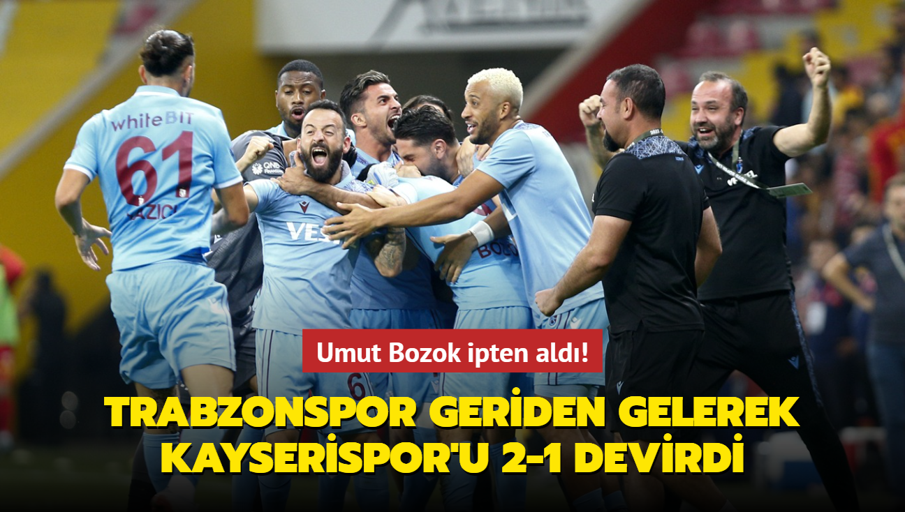 Umut Bozok ipten ald! Trabzonspor, Kayserispor'u geriden gelerek 2-1 devirdi