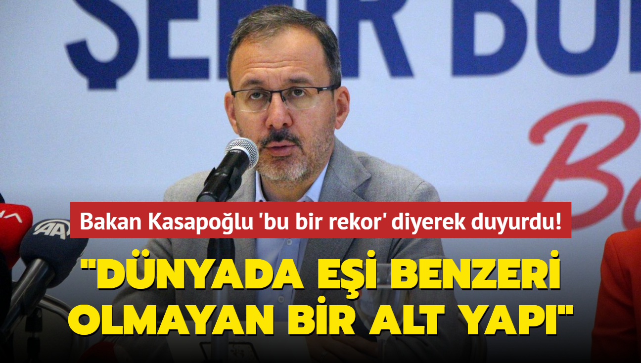 Bakan Kasapolu 'bu bir rekor' diyerek duyurdu! "Dnyada ei benzeri olmayan bir alt yap"