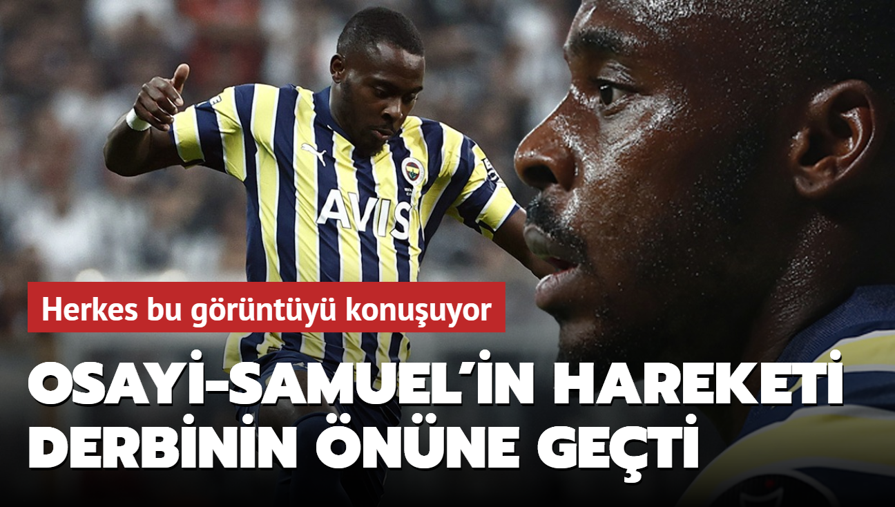 Bright Osayi-Samuel'in hareketi derbinin nne geti! Herkes bu grnty konuuyor...