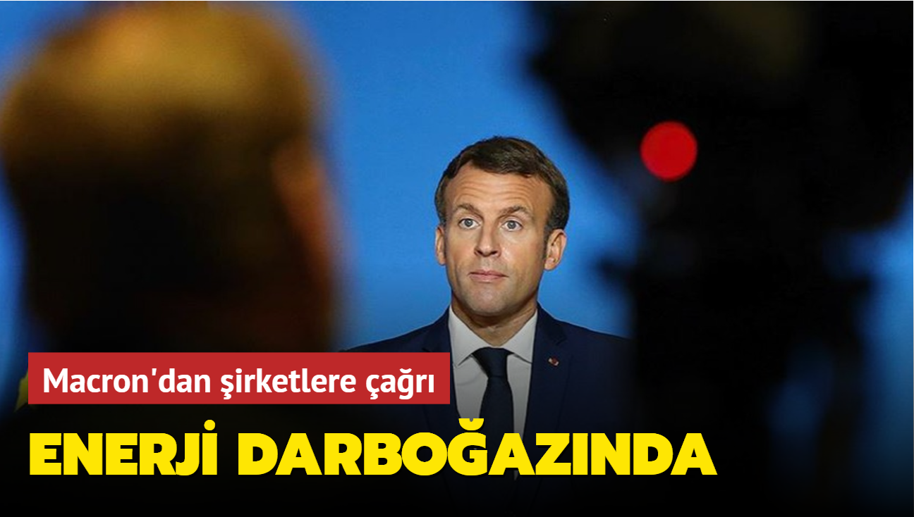 lke enerji darboaznda... Macron'dan irketlere ar