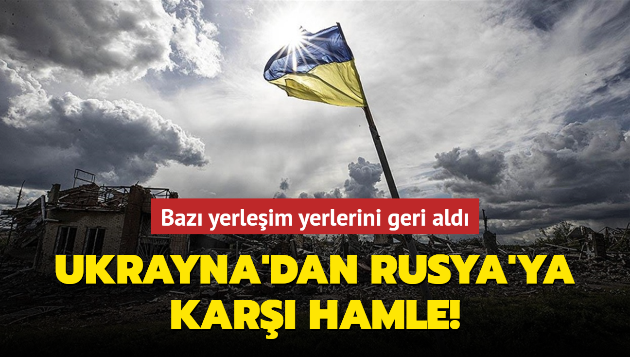 Ukrayna'dan Rusya'ya kar hamle! Baz yerleim yerlerini geri ald