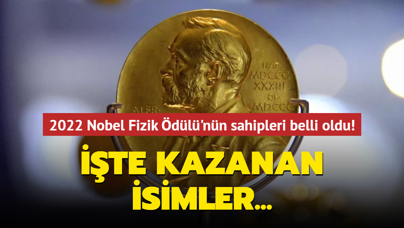 2022 Nobel Fizik dl'nn sahipleri belli oldu! te kazanan isimler...