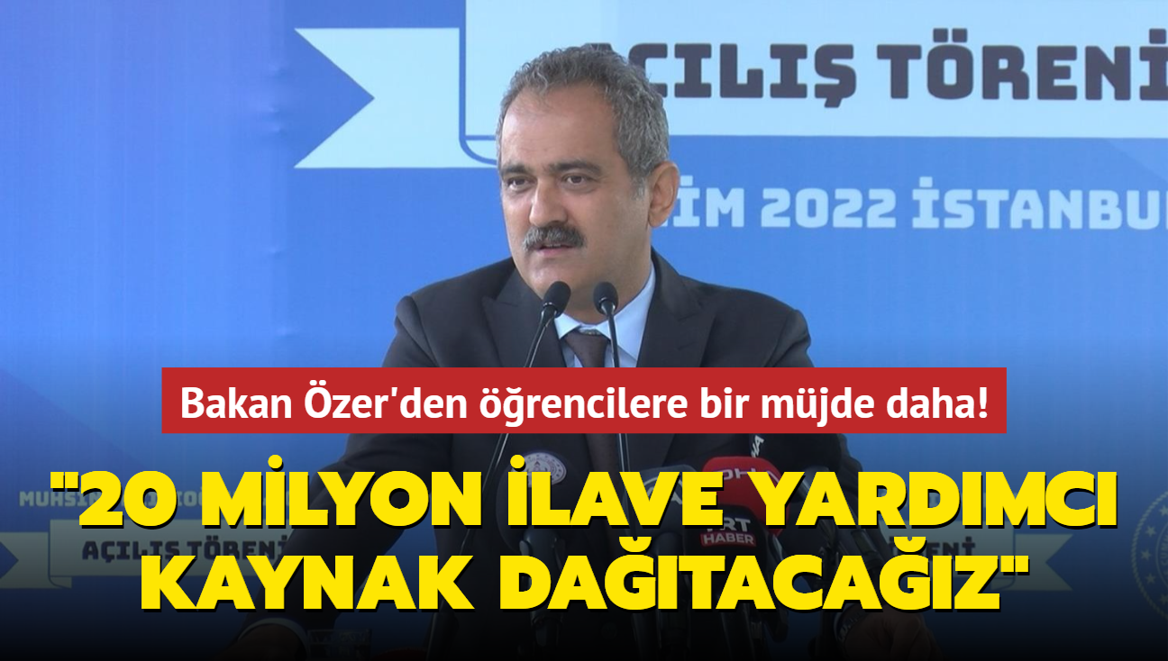 Bakan zer'den rencilere bir mjde daha! "20 milyon ilave yardmc kaynak datacaz"