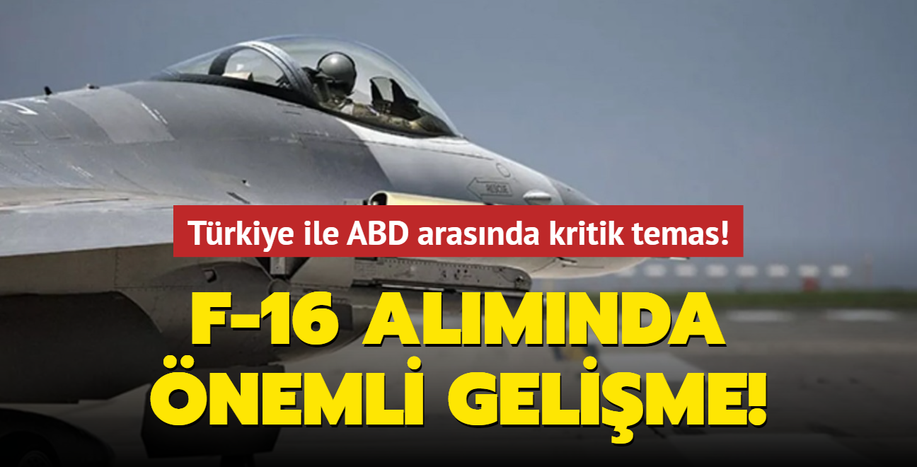 F-16 almnda nemli gelime! Trkiye ile ABD arasnda kritik temas!