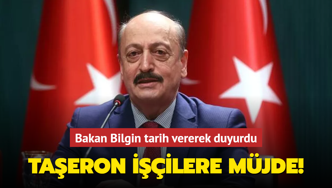 Taeron iilere mjde! Bakan Bilgin tarih vererek duyurdu