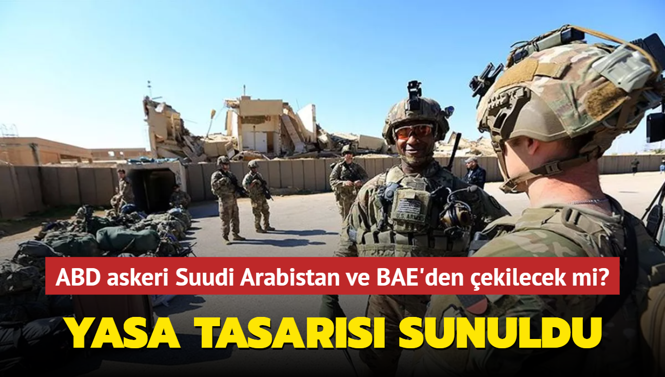 ABD askeri Suudi Arabistan ve BAE'den ekilecek mi" Yasa tasars sunuldu