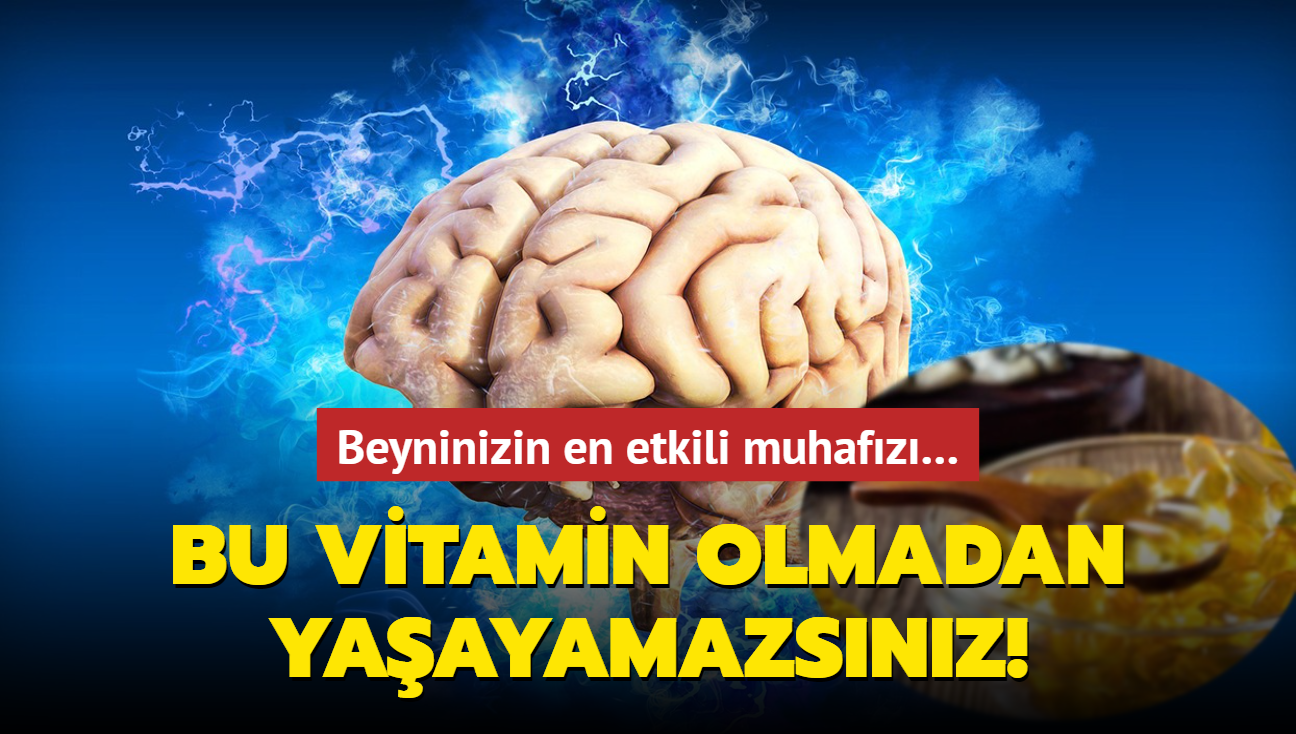 Bu vitamin olmadan yaayamazsnz! Beyninizin en etkili muhafz