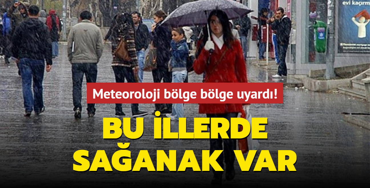 Meteoroloji blge blge uyard! Bu illerde saanak var