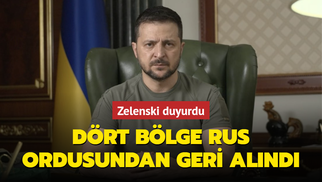 Zelenski duyurdu: Drt blge Rus ordusundan geri alnd