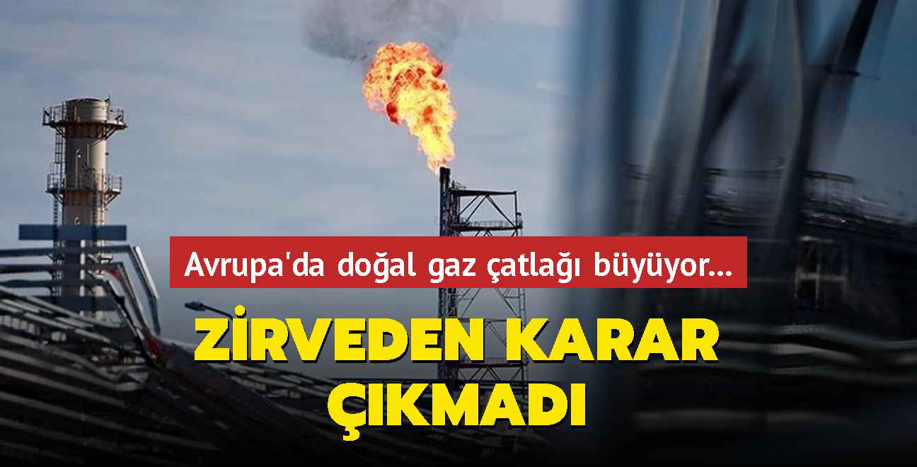 Avrupa'da doal gaz atla byyor... Zirveden karar kmad