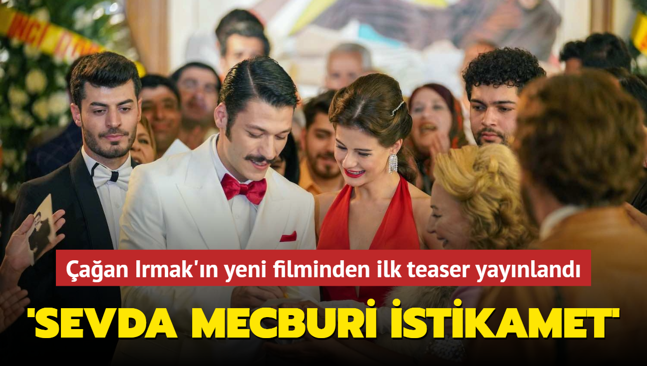 aan Irmak'n yeni filmi "Sevda Mecburi stikamet"ten teaser yaynland