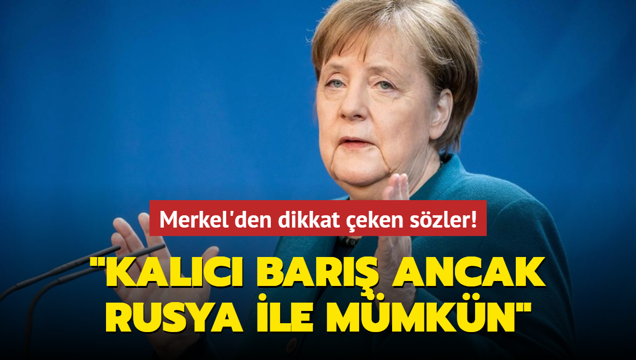 Merkel'den dikkat eken szler: "Kalc bar ancak Rusya ile mmkn"