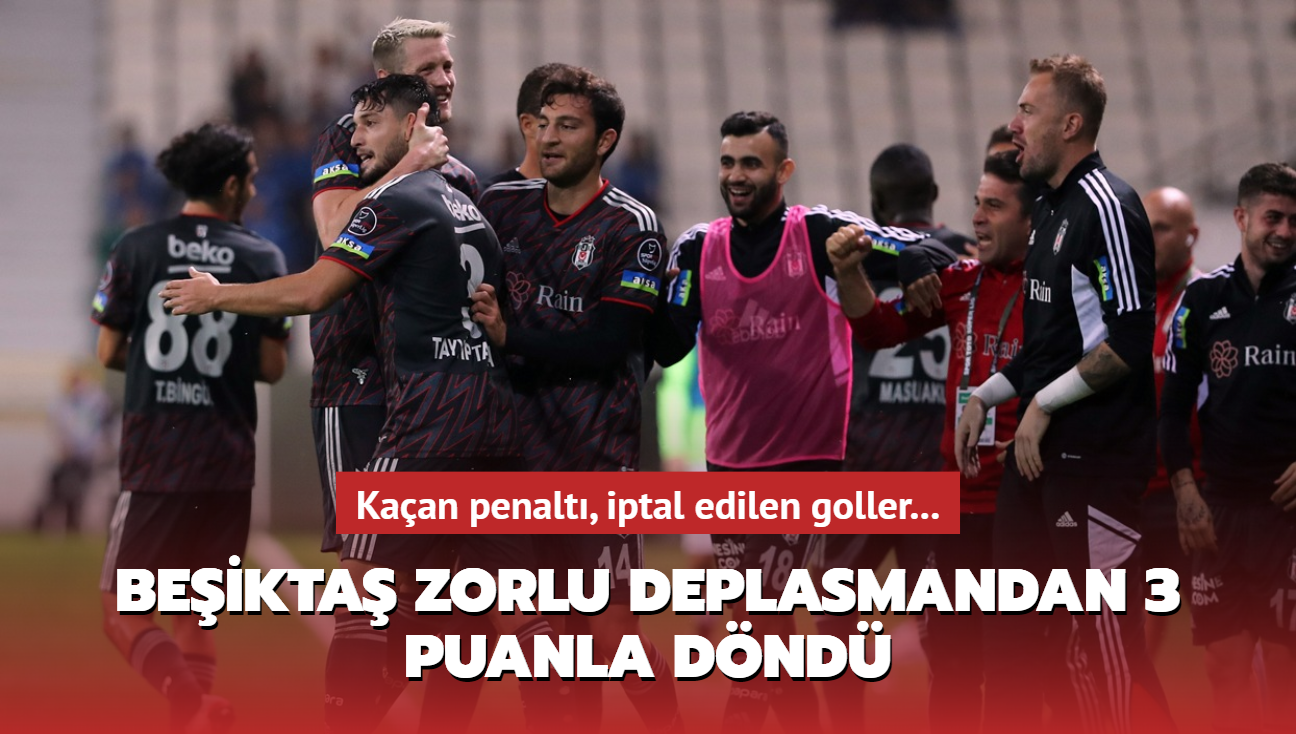 Be�ikta� zorlu Giresunspor deplasman�ndan 3 puanla d�nd�! Ka�an penalt�, iptal edilen goller...