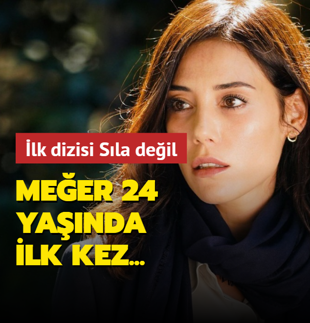 �lk dizisi S�la de�ilmi�