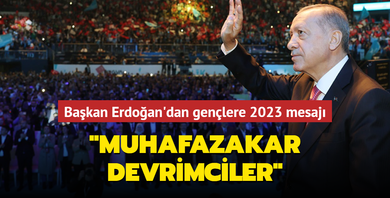 Bakan Erdoan'dan genlere 2023 mesaj... 'Muhafazakar devrimciler'