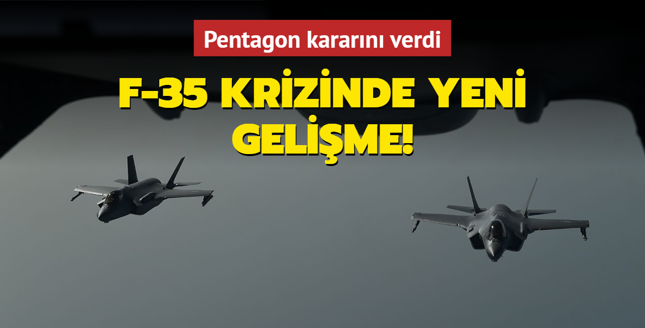 F-35 krizinde yeni gelime! Pentagon kararn verdi