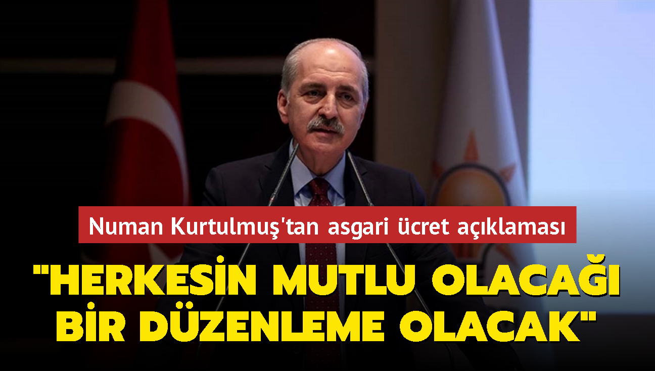 AK Parti Genel Bakanvekili Kurtulmu'tan asgari cret aklamas: Herkesin mutlu olaca bir dzenleme olacak