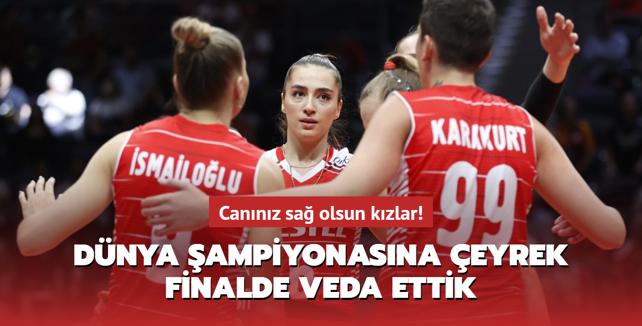 Cannz sa olsun kzlar! Filenin Sultanlar, dnya ampiyonasna eyrek finalde veda etti