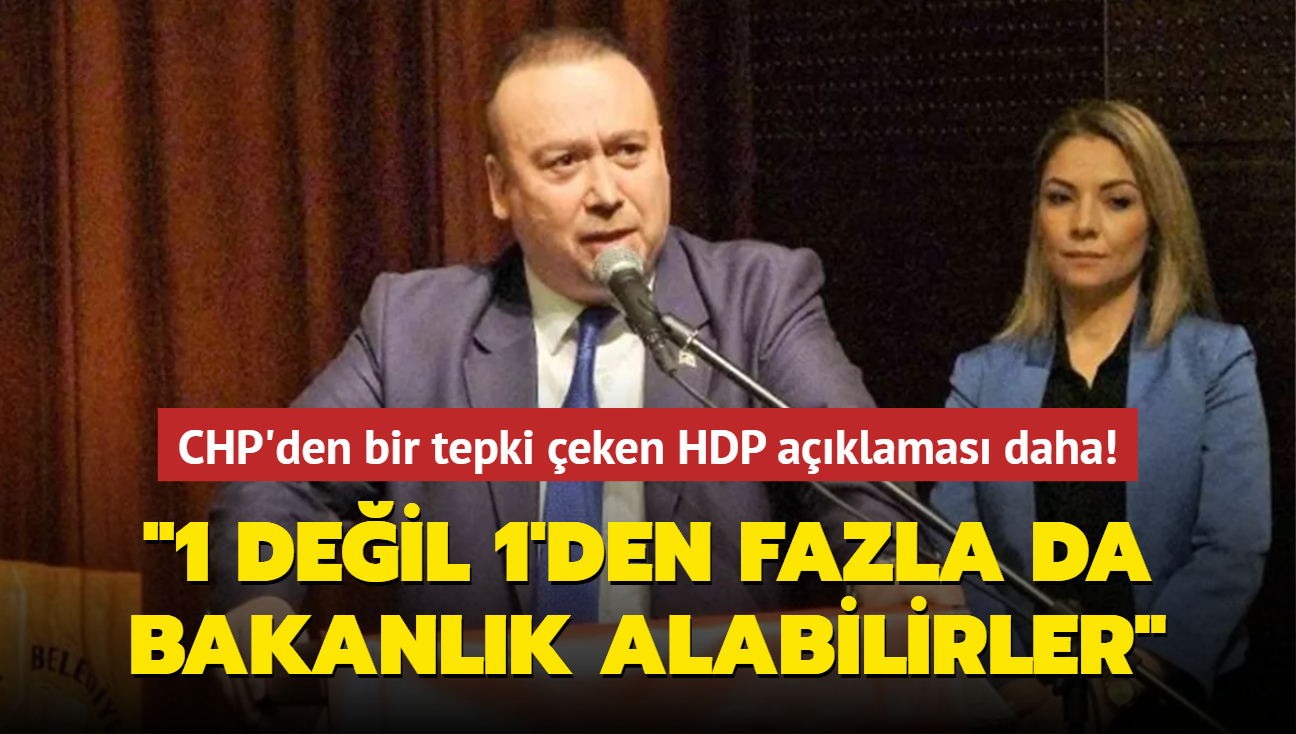 Grsel Tekin'in ardndan CHP'den bir tepki eken aklama daha: HDP, 1 deil 1'den fazla da bakanlk alabilir