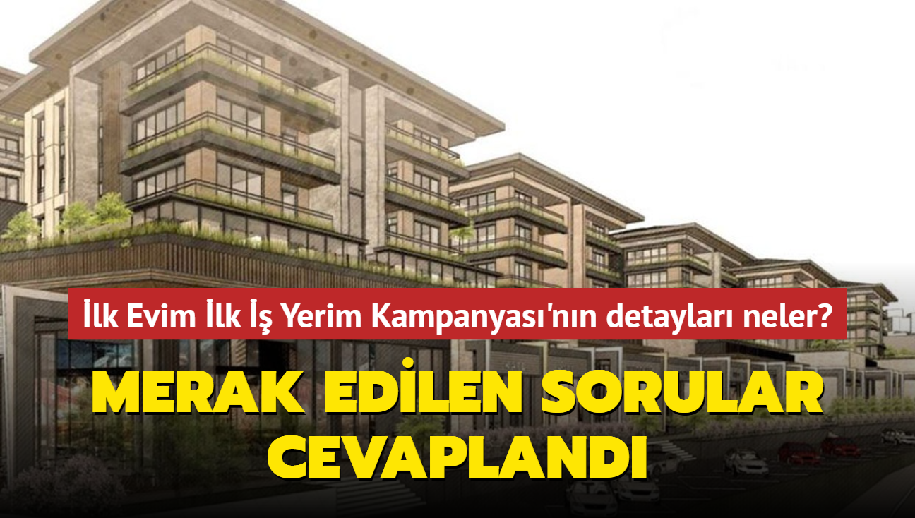 lk Evim lk  Yerim Kampanyas'nn detaylar neler" Merak edilen sorular cevapland