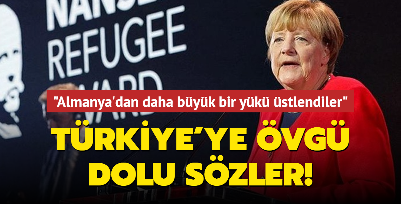 Merkel'den Türkiye'ye övgü dolu sözler: Almanya'dan daha büyük bir yükü üstlendiler