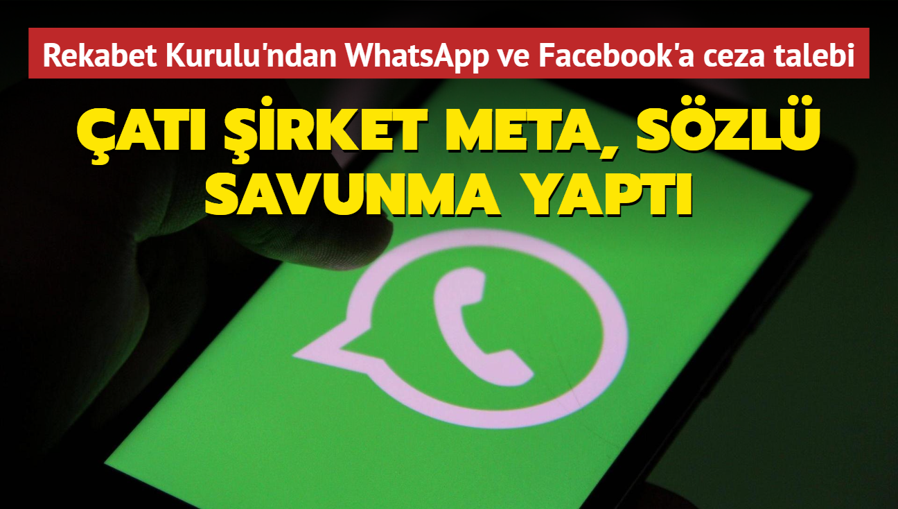 Meta szl savunma yapt! Rekabet Kurulu'ndan WhatsApp ve Facebook'a para cezas talebi!
