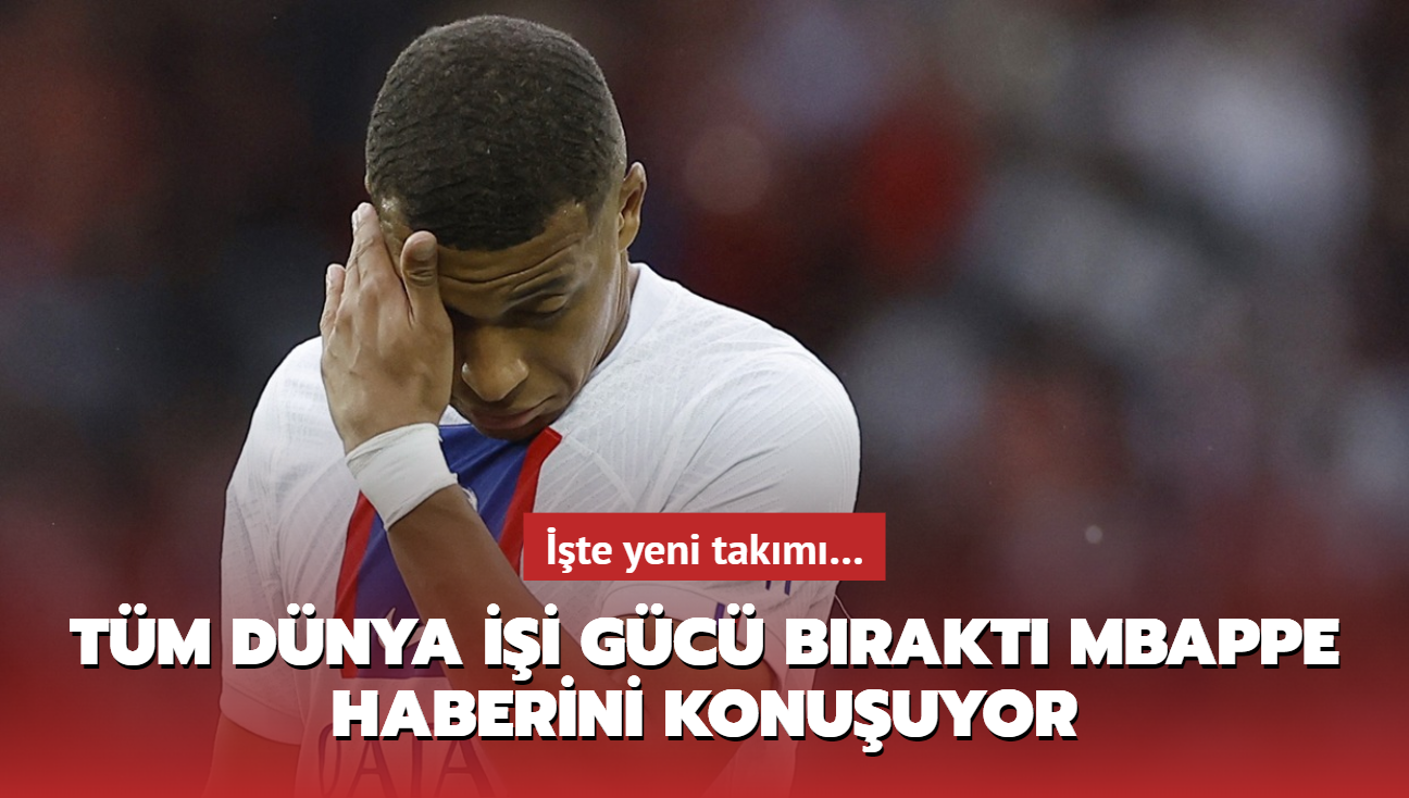 Tm dnya ii gc brakt Kylian Mbappe haberini konuuyor! Yeni takm...