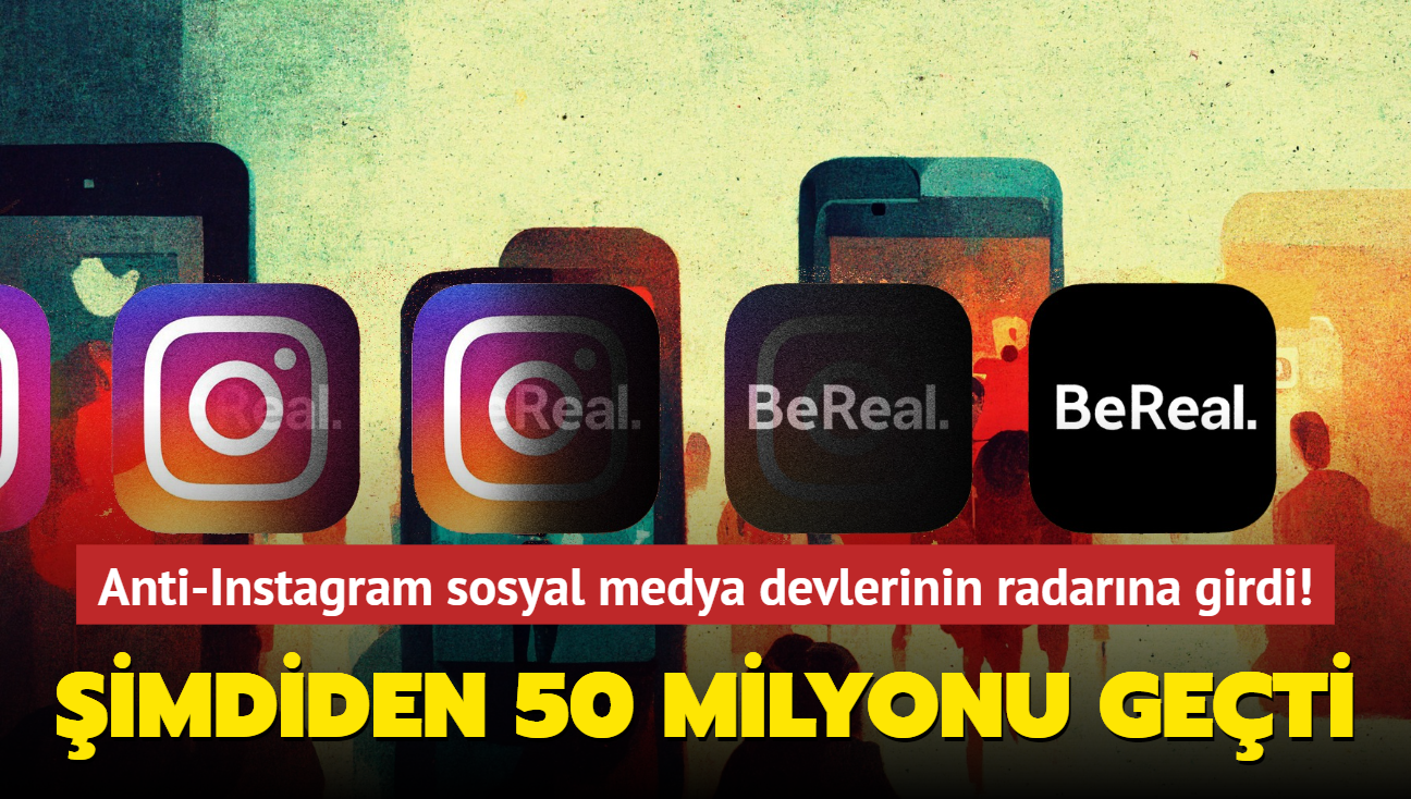 Anti-Instagram ataa geti! "BeReal" imdiden 53 milyona ulat