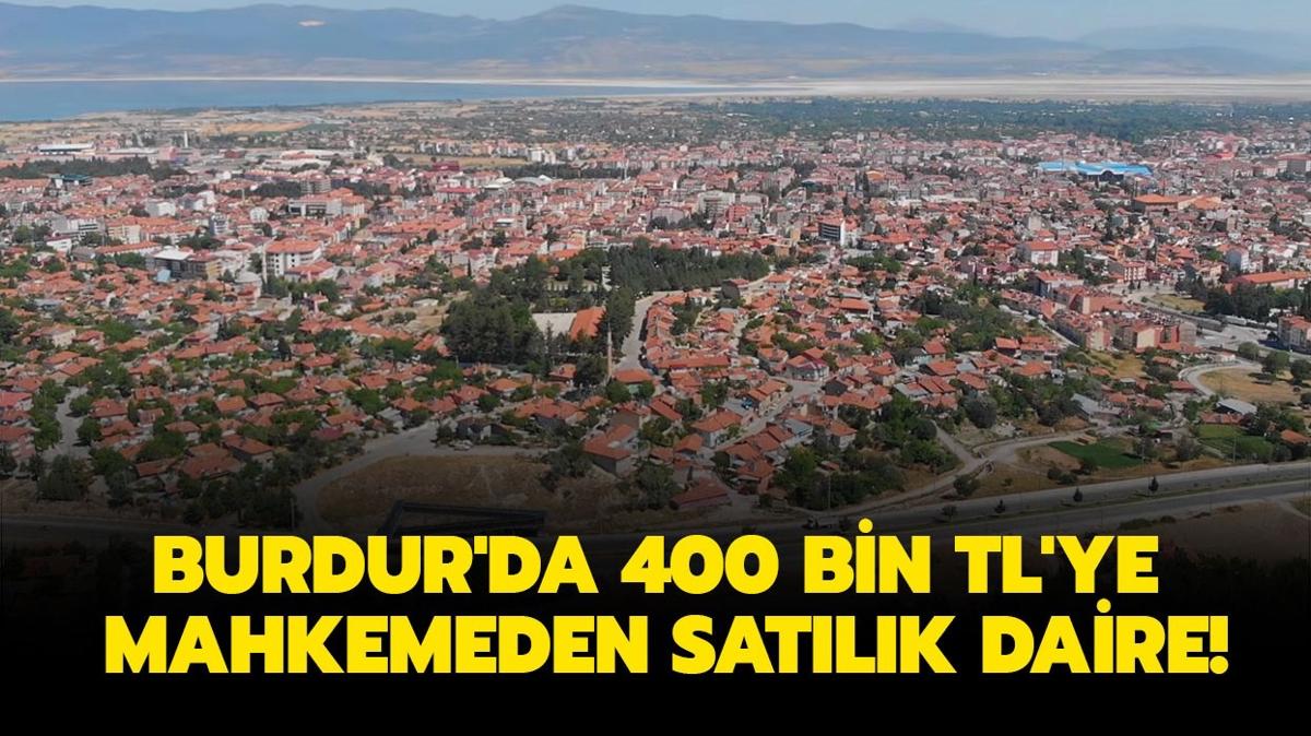 Burdur'da 400 bin TL'ye mahkemeden satlk daire!