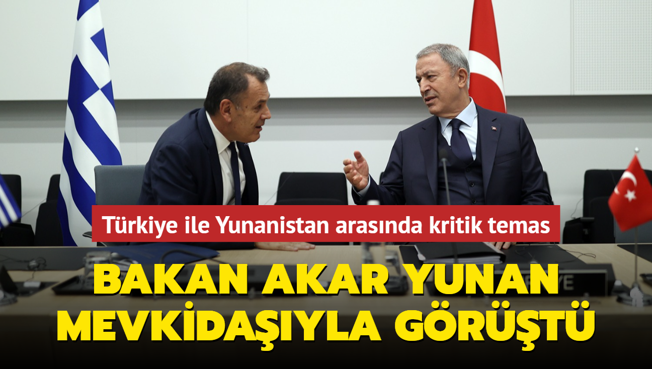 Trkiye ile Yunanistan arasnda kritik temas... Bakan Akar Yunan mevkidayla grt