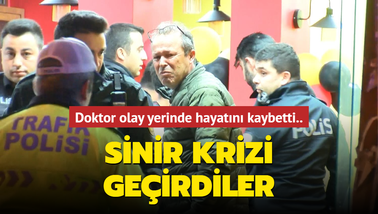 Doktor olay yerinde hayatn kaybetti.. Sinir krizi geirdiler