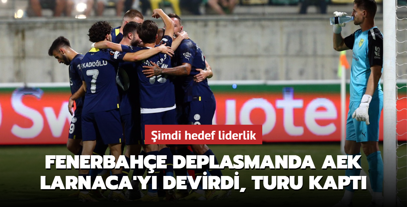 Fenerbahe deplasmanda AEK Larnaca'y devirdi, turu kapt! imdi hedef liderlik