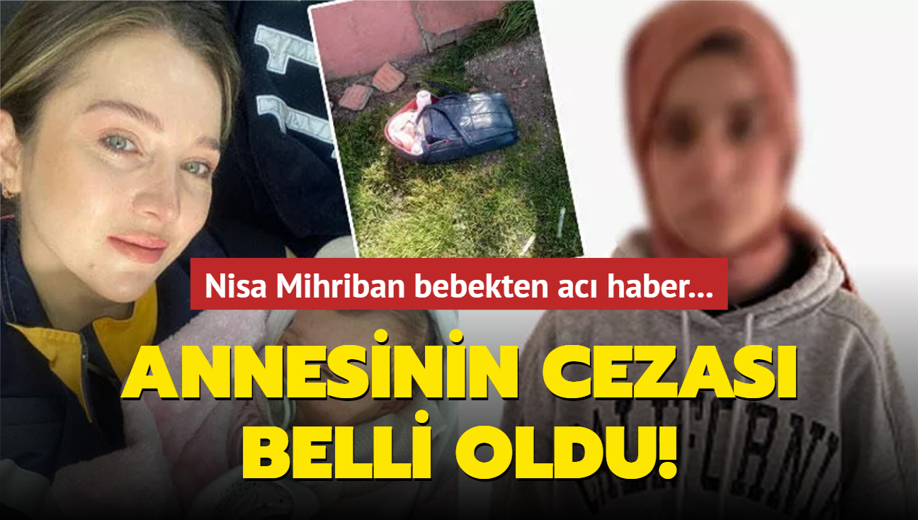 Nisa Mihriban bebekten ac haber... Annesinin cezas belli oldu!