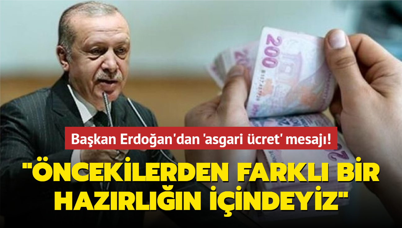 Bakan Erdoan'dan 'asgari cret' mesaj: "ncekilerden farkl bir hazrln iindeyiz"