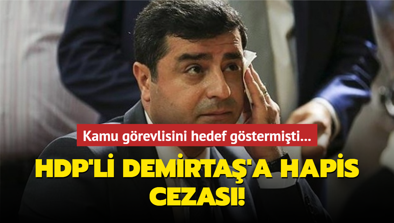 Kamu grevlisini hedef gstermiti... HDP'li Demirta'a hapis cezas!