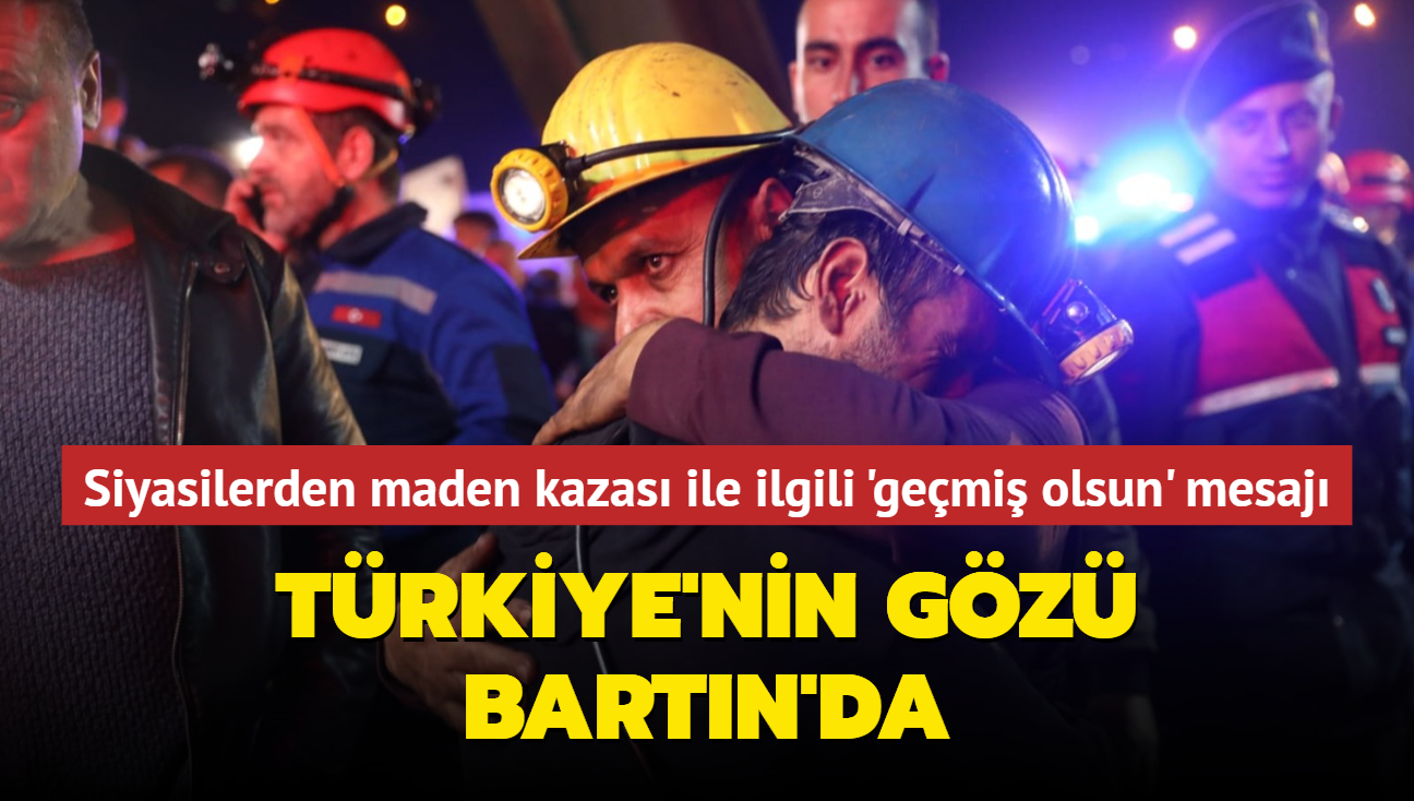 Trkiye'nin gz Bartn'da... Siyasilerden maden kazas ile ilgili 'gemi olsun' mesaj