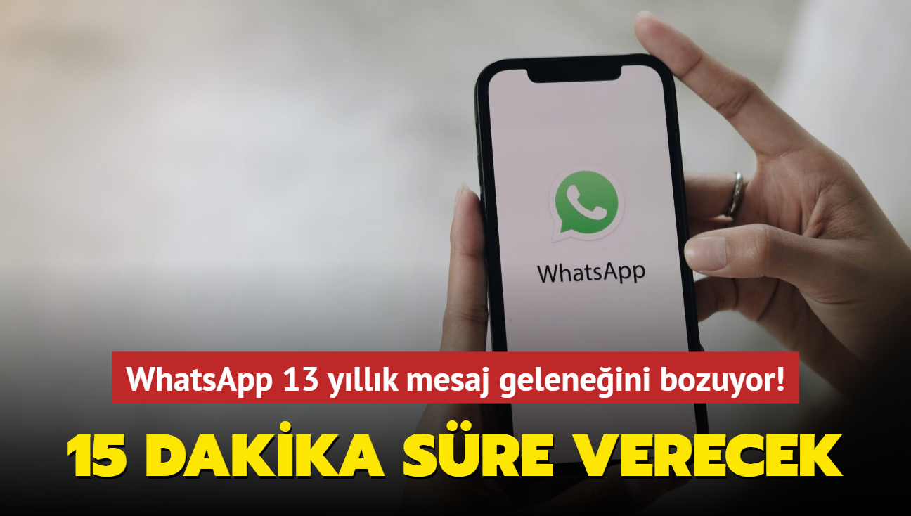 13 yllk gelenek tarih oluyor! WhatsApp'ta mesaj dzenleme dnemi balyor! 