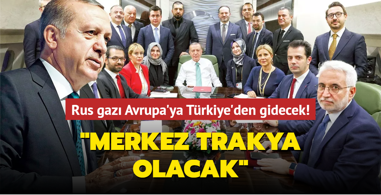 Rus gaz Avrupa'ya Trkiye'den gidecek! Bakan Erdoan: Merkez Trakya olacak