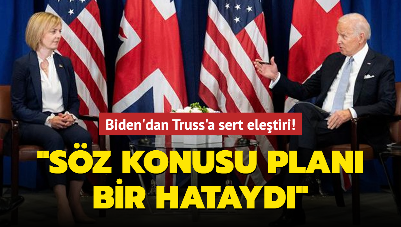 Biden'dan Truss'a eletiri: Sz konusu plan bir hatayd