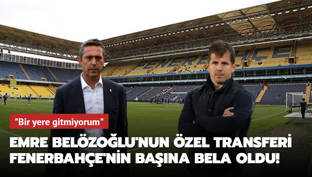 Emre Belzolu'nun zel transferi Fenerbahe'nin bana bela oldu! "Bir yere gitmiyorum"