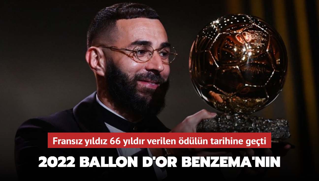 2022 Ballon d'Or Karim Benzema'nn! Fransz yldz 66 yldr verilen dln tarihine geti