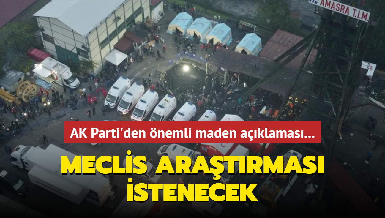 AK Parti'den nemli maden aklamas... Maden kazalar iin Meclis aratrmas istenecek