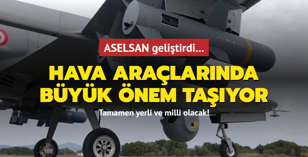 ASELSAN gelitirdi... Tamamen yerli ve milli olacak! Hava aralarnda byk nem tayor