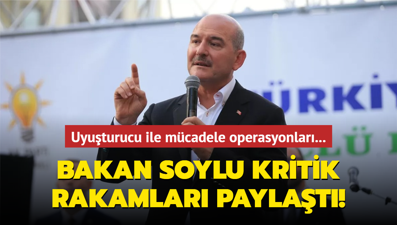 Uyuturucu ile mcadele operasyonlar... Bakan Soylu kritik rakamlar paylat